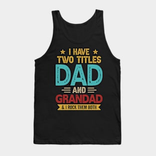 I Have Two Titles Dad And Grandad Funny Fathers Day Tank Top